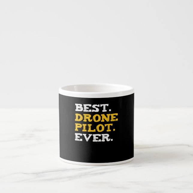 Best Drone Pilot Ever Funny Commercial Quadcopter Espresso Cup (Front)
