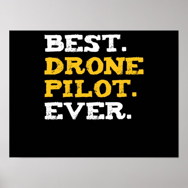 Best Drone Pilot Ever Funny Commercial Quadcopter Poster (Front)