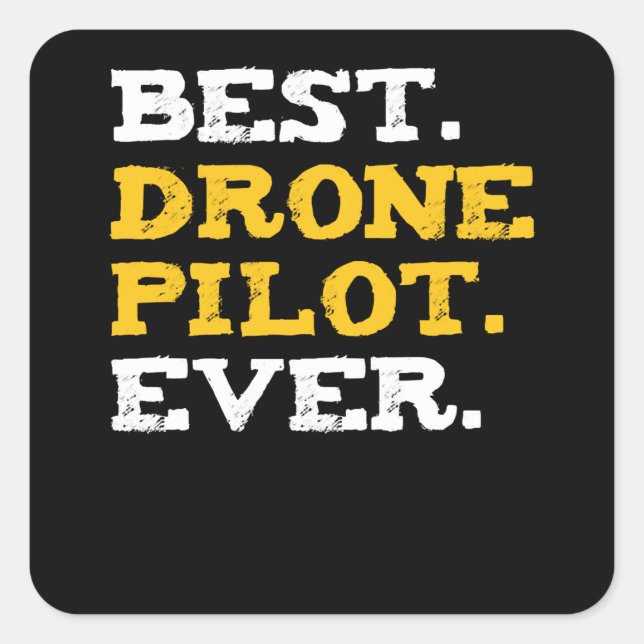 Best Drone Pilot Ever Funny Commercial Quadcopter Square Sticker (Front)