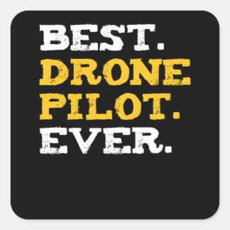 Best Drone Pilot Ever Funny Commercial Quadcopter Square Sticker