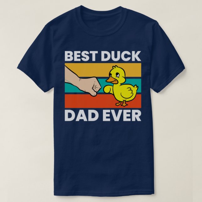 Best Duck Dad Ever  T-Shirt (Design Front)