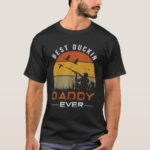 Best Duckin Daddy Ever Duck Hunting For Men Women T-Shirt