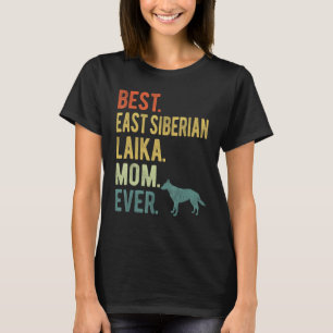 Best East Siberian Laika Mom Ever Dog Mother s Da T-Shirt