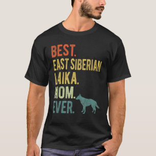 Best East Siberian Laika Mom Ever Dog  Mother s Da T-Shirt