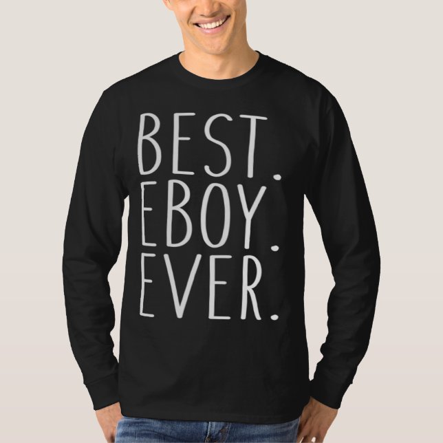 Best Eboy Ever  for eboys T-Shirt (Front)