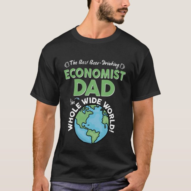 Best Economist Dad In The Whole Wide World Father' T-Shirt (Front)