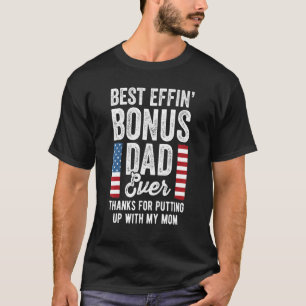 Best Effin Bonus Dad Ever Step Dad With Usa Flag T-Shirt