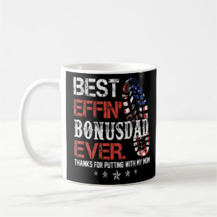 Best Effin Bonus Dad Ever Thanks For Putting Up Wi Coffee Mug