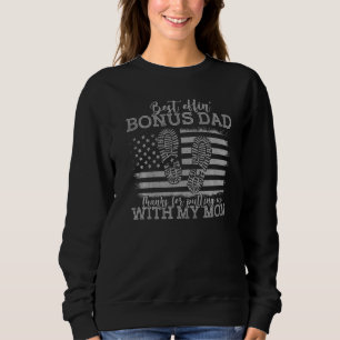 Best Effin’ Bonus Dad Ever Thanks For Putting With Sweatshirt