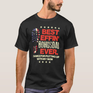 Best Effin Bonusdad Ever Us Flag Boot Step Dad Fat T-Shirt
