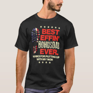 Best Effin Bonusdad Ever Us Flag Boot Step Dad Fat T-Shirt