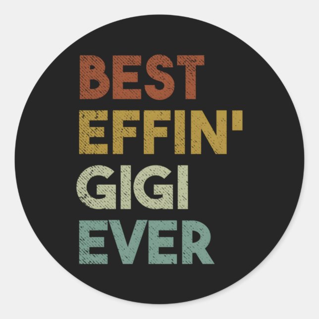 Best Effin Gigi Ever For Grandma Classic Round Sticker (Front)