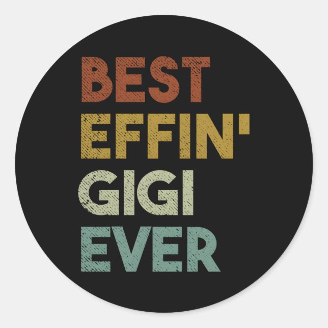 Best Effin Gigi Ever For Grandma Classic Round Sticker (Front)