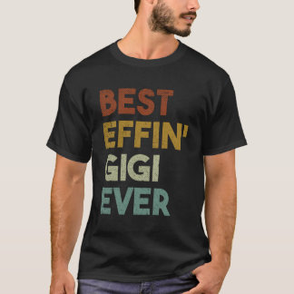 Best Effin Gigi Ever Gift For Grandma T-Shirt