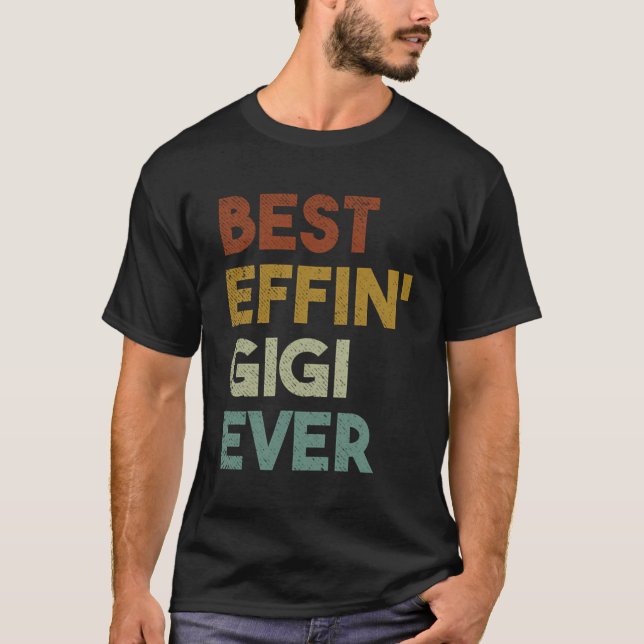 Best Effin Gigi Ever Gift For Grandma T-Shirt (Front)