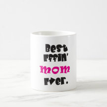 "Best Effin' Mom Ever."