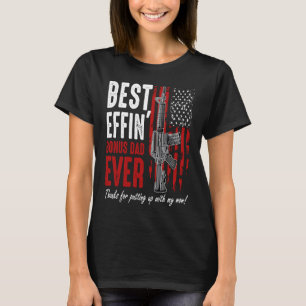 Best Effinu2019 Bonus Dad Ever Proud Veteran Fathe T-Shirt