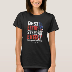 Best Effinu2019 Bonus Dad Ever Thanks For Putting T-Shirt