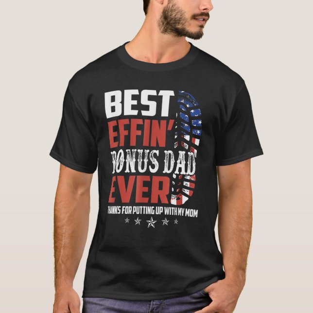 Best Effinu2019 Bonus Dad Ever Thanks For Putting  T-Shirt (Front)