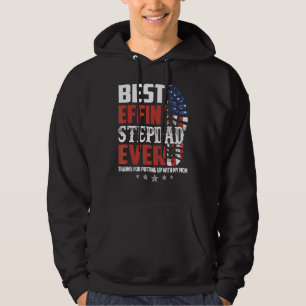 Best Effinu2019 Step Dad Ever Thanks For Putting U Hoodie
