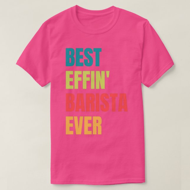 Best Effinx27 Barista Ever T-Shirt (Design Front)