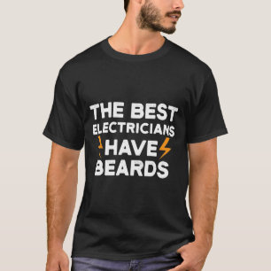 Best Electricians Have Beards Funny Humourous T-Shirt