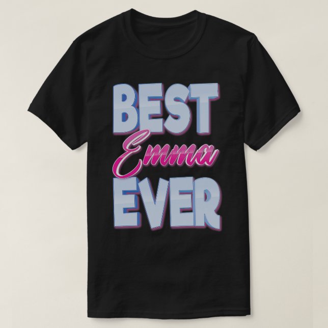 Best Emma Ever T-Shirt (Design Front)