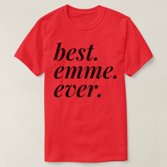 Best Emme Ever Name Personalized Woman Girl BFF Fr T-Shirt (Design Front)