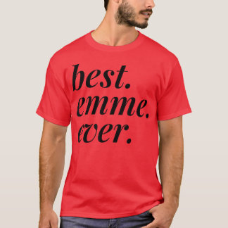 Best Emme Ever Name Personalized Woman Girl BFF Fr T-Shirt