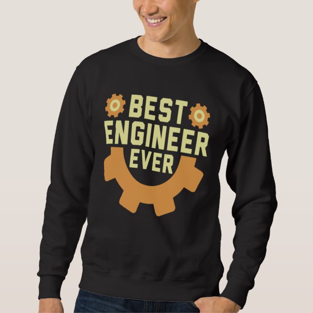 Best Engineer Ever  Mining Engineer Sweatshirt (Front)