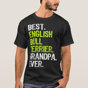Best English Bull Terrier Grandpa Ever Dog Lover T-Shirt