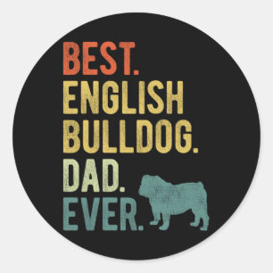 Best English Bulldog Dad Ever Dog Daddy Father&#; Classic Round Sticker