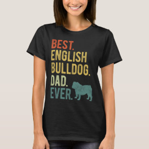 Best English Bulldog Dad Ever Dog Daddy Father&#; T-Shirt