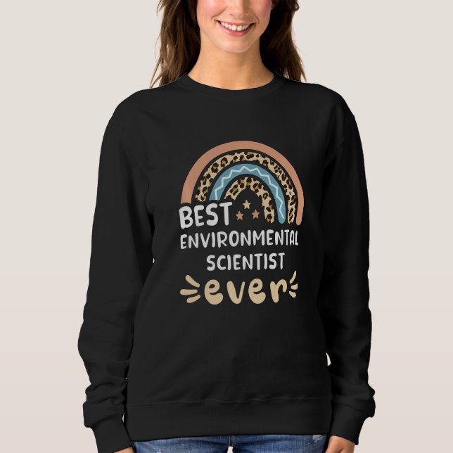Best Environmental Scientist Ever Leopard Rainbow  Sweatshirt (Front)