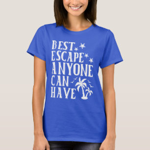 Best Escape Anyone Can Have Fun Summer T-Shirt