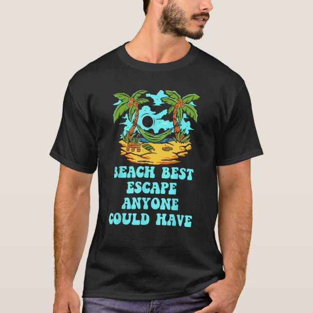 Best Escape Anyone Could Have Beach Vacation Ocean T-Shirt (Front)