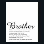 Best Ever Brother Definition Black and White Fun Poster<br><div class="desc">Personalise for your special brother (big or small) to create a unique gift. A perfect way to show him how amazing he is every day. Designed by Thisisnotme©</div>