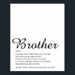 Best Ever Brother Definition Black and White Fun Poster<br><div class="desc">Personalise for your special brother (big or small) to create a unique gift. A perfect way to show him how amazing he is every day. Designed by Thisisnotme©</div>