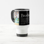 Best Ever Brother Definition Photo Collage Travel Mug<br><div class="desc">Personalise for your special brother (big or small) to create a unique gift. A perfect way to show him how amazing he is every day. You can even customise the background to their favourite colour. Designed by Thisisnotme©</div>