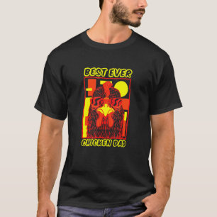 Best Ever Chicken Dad Fun For Backyard Chicken Ow T-Shirt