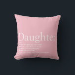 Best Ever Daughter Definition Girly Pink Cushion<br><div class="desc">Personalise for your special daughter or hija to create a unique gift. A perfect way to show her how amazing she is every day. Designed by Thisisnotme©</div>