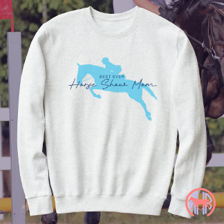 Best Ever Horse Show Mum | English Hunter Jumper  Sweatshirt
