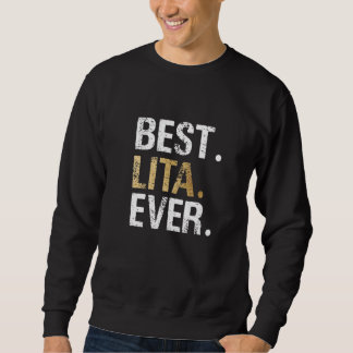Best Ever Lita Spain Mexico Spanish or Mexican Gra Sweatshirt