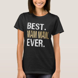 Best Ever Mam Maw Special Grandmother Grandma T-Shirt