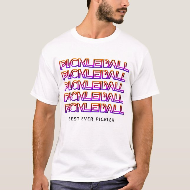 Best Ever Pickler PICKLEBALL T-Shirt (Front)
