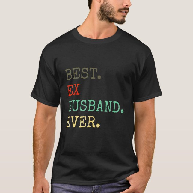 Best Ex Husband Ever   Divorced Divorce Af T-Shirt (Front)