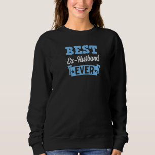 Best Ex Husband Ever Funny Divorce Party Sweatshirt