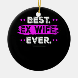 Best Ex Wife Ever From Husband Matching Family Hot Ceramic Tree Decoration