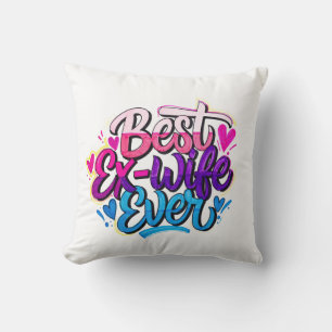 Best Ex-Wife Ever (Style 2) Cushion
