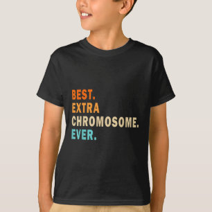 Best Extra Chromosome Ever - Down Syndrome Awarene T-Shirt